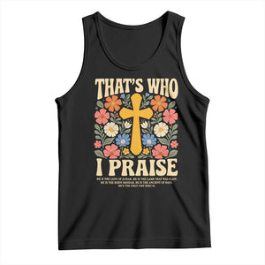 Vintage Jesus Tank Top Thats Who I Praise Boho Floral Christian Church God Faith TS10 Black Print Your Wear