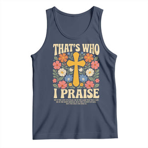 Vintage Jesus Tank Top Thats Who I Praise Boho Floral Christian Church God Faith TS10 Navy Print Your Wear