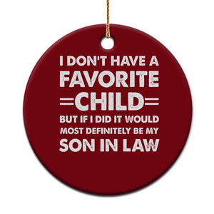 My Son In Law Is My Favorite Child Ceramic Ornament Funny Mother-in-Law Father-in-Law Gift TS10 1pc Red Print Your Wear