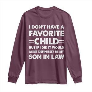 My Son In Law Is My Favorite Child Long Sleeve Shirt Funny Mother-in-Law Father-in-Law Gift TS10 Maroon Print Your Wear