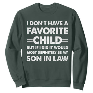 My Son In Law Is My Favorite Child Sweatshirt Funny Mother-in-Law Father-in-Law Gift TS10 Dark Forest Green Print Your Wear