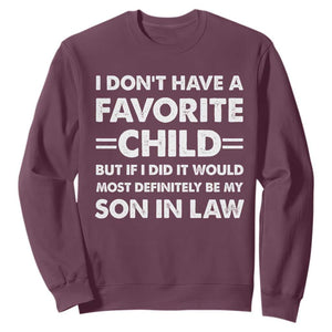 My Son In Law Is My Favorite Child Sweatshirt Funny Mother-in-Law Father-in-Law Gift TS10 Maroon Print Your Wear