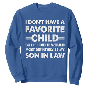 My Son In Law Is My Favorite Child Sweatshirt Funny Mother-in-Law Father-in-Law Gift TS10 Royal Blue Print Your Wear