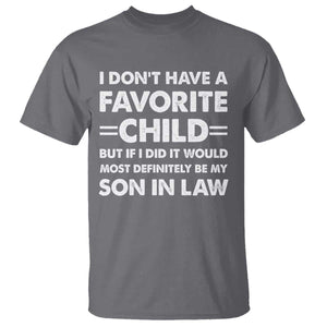 My Son In Law Is My Favorite Child T Shirt Funny Mother-in-Law Father-in-Law Gift TS10 Charcoal Print Your Wear