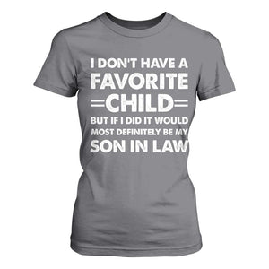My Son In Law Is My Favorite Child T Shirt For Women Funny Mother-in-Law Father-in-Law Gift TS10 Charcoal Print Your Wear