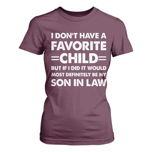 My Son In Law Is My Favorite Child T Shirt For Women Funny Mother-in-Law Father-in-Law Gift TS10 Maroon Print Your Wear