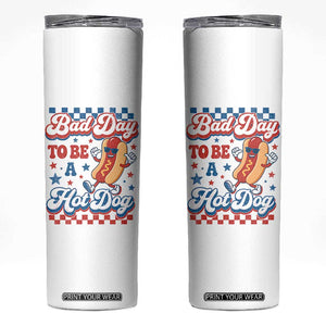 Bad Day To Be A Hot Dog Skinny Tumbler Hotdog Lover Wiener 4th Of July TS10 White Print Your Wear