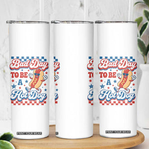Bad Day To Be A Hot Dog Skinny Tumbler Hotdog Lover Wiener 4th Of July TS10 Print Your Wear