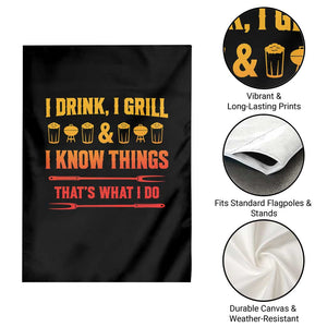 Funny BBQ Beer Lovers Garden Flag I Drink I Grill And I Know Things Bbq Barbecue Beer TS10 Print Your Wear