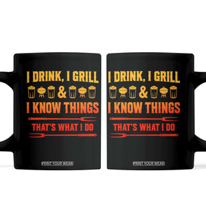 Funny BBQ Beer Lovers Coffee Mug I Drink I Grill And I Know Things Bbq Barbecue Beer TS10 Black Print Your Wear