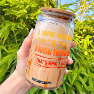Funny BBQ Beer Lovers Glass Can I Drink I Grill And I Know Things Bbq Barbecue Beer TS10 Black Print Your Wear