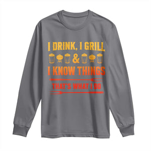 Funny BBQ Beer Lovers Long Sleeve Shirt I Drink I Grill And I Know Things Bbq Barbecue Beer TS10 Charcoal Print Your Wear