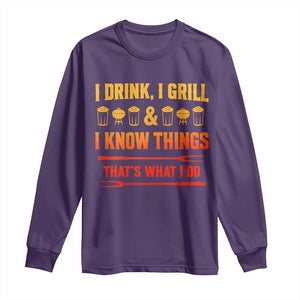 Funny BBQ Beer Lovers Long Sleeve Shirt I Drink I Grill And I Know Things Bbq Barbecue Beer TS10 Purple Print Your Wear