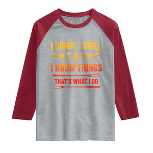 Funny BBQ Beer Lovers Raglan Shirt I Drink I Grill And I Know Things Bbq Barbecue Beer TS10 Heather Gray Heather Red Print Your Wear