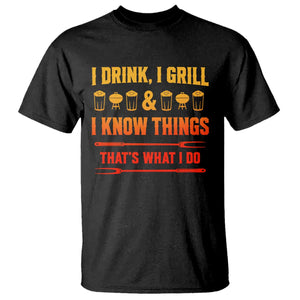 Funny BBQ Beer Lovers T Shirt I Drink I Grill And I Know Things Bbq Barbecue Beer TS10 Black Print Your Wear