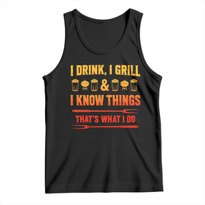 Funny BBQ Beer Lovers Tank Top I Drink I Grill And I Know Things Bbq Barbecue Beer TS10 Black Print Your Wear