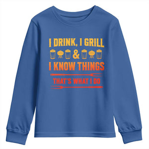 Funny BBQ Beer Lovers Youth Sweatshirt I Drink I Grill And I Know Things Bbq Barbecue Beer TS10 Royal Blue Print Your Wear