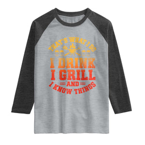 I Drink I Grill Raglan Shirt Funny Bbq Grilling Barbecue Beer Lovers TS10 Heather Gray Heather Charcoal Print Your Wear