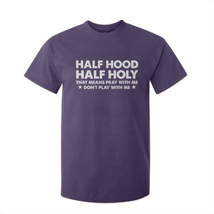 Half Hood Half Holy That Means Pray With Me T Shirt For Kid Christian Humor TS10 Purple Print Your Wear