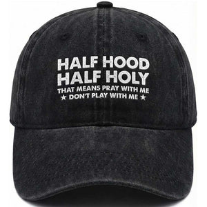 Half Hood Half Holy That Means Pray With Me Washed Cotton Baseball Cap Christian Humor TS10 Print Your Wear
