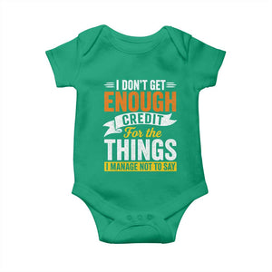 I Dont Get Enough Credit For The Things I Mange Not Say Baby Onesie Sarcastic Mean Person Adult Humor