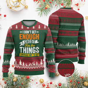 I Dont Get Enough Credit For The Things I Mange Not Say Ugly Christmas Sweater Sarcastic Mean Person Adult Humor