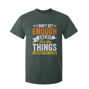 I Dont Get Enough Credit For The Things I Mange Not Say T Shirt For Kid Sarcastic Mean Person Adult Humor