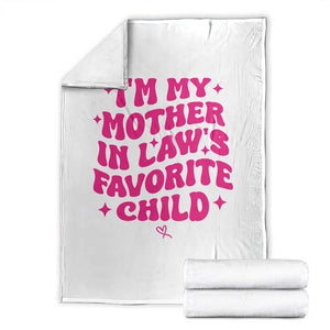 Im My Mother in Laws Favorite Child Throw Blanket Funny Daughter-in-Law Gifts