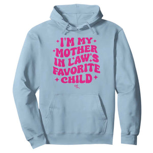Im My Mother in Laws Favorite Child Hoodie Funny Daughter-in-Law Gifts