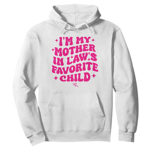 Im My Mother in Laws Favorite Child Hoodie Funny Daughter-in-Law Gifts