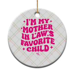 Im My Mother in Laws Favorite Child Ceramic Ornament Funny Daughter-in-Law Gifts