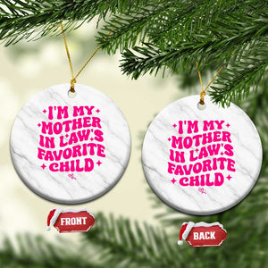 Im My Mother in Laws Favorite Child Ceramic Ornament Funny Daughter-in-Law Gifts