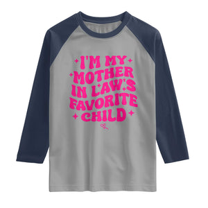 Im My Mother in Laws Favorite Child Raglan Shirt Funny Daughter-in-Law Gifts