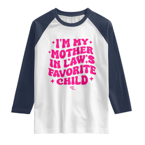 Im My Mother in Laws Favorite Child Raglan Shirt Funny Daughter-in-Law Gifts