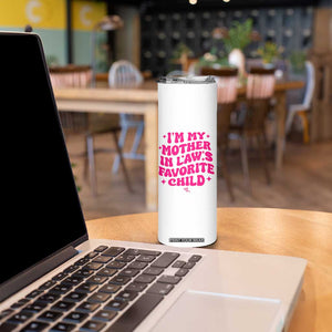 Im My Mother in Laws Favorite Child Skinny Tumbler Funny Daughter-in-Law Gifts