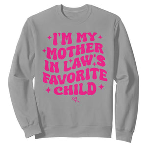 Im My Mother in Laws Favorite Child Sweatshirt Funny Daughter-in-Law Gifts