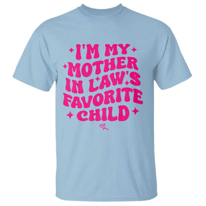 Im My Mother in Laws Favorite Child T Shirt Funny Daughter-in-Law Gifts
