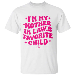 Im My Mother in Laws Favorite Child T Shirt Funny Daughter-in-Law Gifts