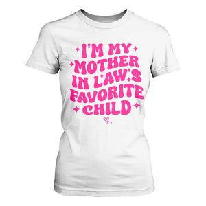 Im My Mother in Laws Favorite Child T Shirt For Women Funny Daughter-in-Law Gifts