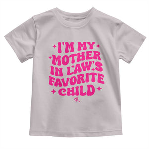 Im My Mother in Laws Favorite Child Toddler T Shirt Funny Daughter-in-Law Gifts