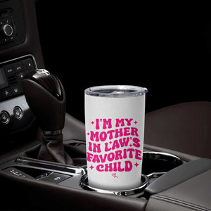 Im My Mother in Laws Favorite Child Tumbler Cup Funny Daughter-in-Law Gifts