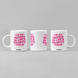 Im My Mother in Laws Favorite Child Coffee Mug Funny Daughter-in-Law Gifts