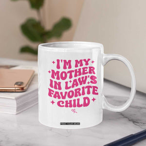 Im My Mother in Laws Favorite Child Coffee Mug Funny Daughter-in-Law Gifts
