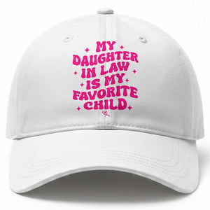 My Daughter in Law is My Favorite Child Baseball Cap Parents-In-Law Fathers Mothers Day Gifts