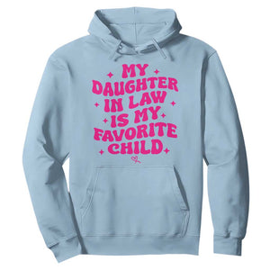 My Daughter in Law is My Favorite Child Hoodie Parents-In-Law Fathers Mothers Day Gifts