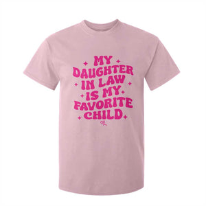 My Daughter in Law is My Favorite Child T Shirt For Kid Parents-In-Law Fathers Mothers Day Gifts