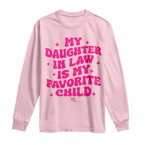 My Daughter in Law is My Favorite Child Long Sleeve Shirt Parents-In-Law Fathers Mothers Day Gifts