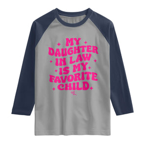My Daughter in Law is My Favorite Child Raglan Shirt Parents-In-Law Fathers Mothers Day Gifts