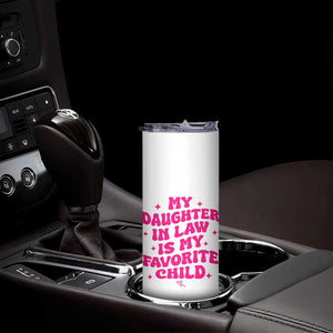 My Daughter in Law is My Favorite Child Skinny Tumbler Parents-In-Law Fathers Mothers Day Gifts