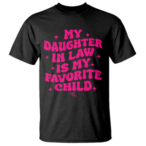 My Daughter in Law is My Favorite Child T Shirt Parents-In-Law Fathers Mothers Day Gifts